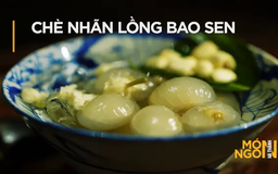 Chè nhãn lồng bao sen | Món ngon ở Hà Thành | 254/05/2025