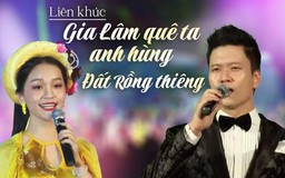 Liên khúc: Gia Lâm quê ta anh hùng - Đất Rồng thiêng