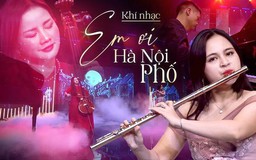 Khí nhạc: 'Em ơi Hà Nội phố'