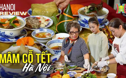 Nét tinh tế trong mâm cỗ Tết xưa của người Hà Nội | HANOI Review | 25/01/2025