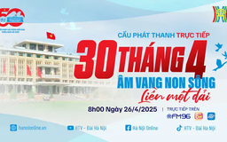30 tháng 4 - Âm vang non sông liền một dải