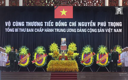 Công tác chuẩn bị Lễ Truy điệu và an táng Tổng Bí thư Nguyễn Phú Trọng