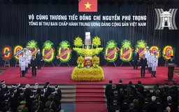 Tổ chức trọng thể Lễ truy điệu Tổng Bí thư Nguyễn Phú Trọng