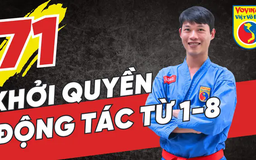 Tinh hoa võ Việt - Tập 71: Khai quyền và các động tác từ 1-8