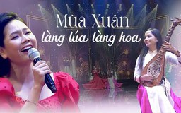 Mùa xuân làng lúa làng hoa