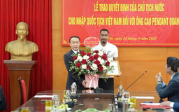 Cao Pendant Quang Vinh chính thức trở thành công dân Việt Nam