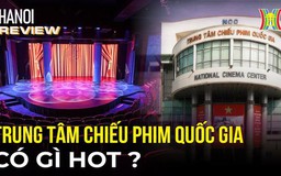 Trung tâm Chiếu phim Quốc gia có gì hot? | Hà Nội Reviews | 29/02/2024