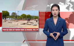 Động đất gây hậu quả nghiêm trọng tại Myanmar và Thái Lan | Nhìn ra thế giới | 29/03/2025