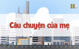 Chuyện của mẹ | Chuyện quanh ta | 09/06/2023