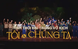 Tính thời đại trong vở kịch 'Tôi và chúng ta'