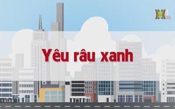 Yêu râu xanh | Chuyện quanh ta| tập 118| 31/08/2023