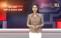 Hà Nội đẹp và chưa đẹp | 01/06/2025