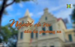 Người Hà Nội – những dấu ấn phương xa | Phóng sự tài liệu | 30/10/2024