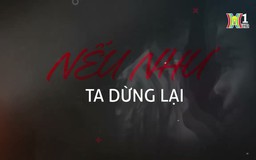 Nếu như ta dừng lại | Phóng sự tài liệu | 05/08/2024