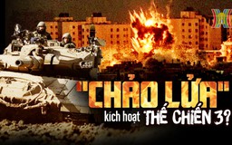 'Chảo lửa' Trung Đông sục sôi sẽ kích hoạt Thế chiến 3?