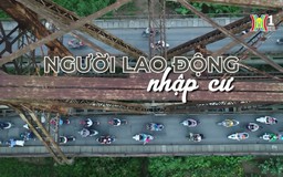 Người lao động nhập cư | Cuộc sống thành thị | 06/10/2024