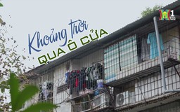 Khoảng trời qua ô cửa | Cuộc sống thành thị | 07/12/2024
