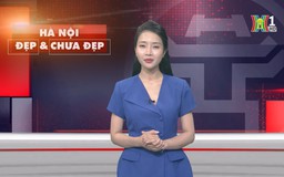 Hà Nội đẹp và chưa đẹp | 13/05/2025