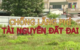 Chống lãng phí tài nguyên đất đai | Phóng sự tài liệu | 13/11/2024