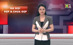 Hà Nội đẹp và chưa đẹp | 14/05/2025