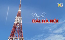 Đây là Đài Hà Nội | Phóng sự tài liệu | 14/10/2024