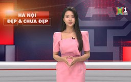 Hà Nội đẹp và chưa đẹp | 15/05/2025