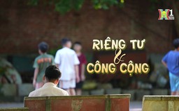 Riêng tư & Công cộng | Cuộc sống thành thị | 15/09/2024