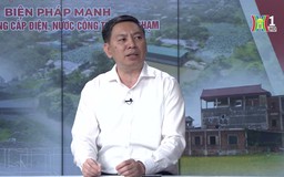 Biện pháp mạnh ngừng cung cấp điện, nước các công trình vi phạm | Tọa đàm | 15/11/2024