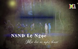 NSND Lệ Ngọc, một đời vì nghệ thuật | Phóng sự tài liệu | 18/09/2024