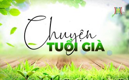 Tình bạn tuổi xế chiều | Chuyện tuổi già | 19/01/2025