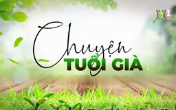 Vai trò người cao tuổi với sự phát triển của Thủ đô | Chuyện tuổi già | 20/10/2024