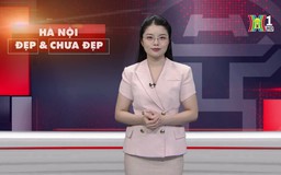 Hà Nội đẹp và chưa đẹp | 22/04/2025