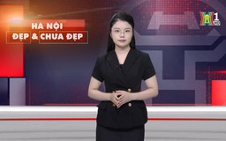 Hà Nội đẹp và chưa đẹp | 24/05/2025