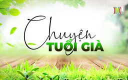 Chuyện mẹ chồng nàng dâu | Chuyện tuổi già | 27/10/2024