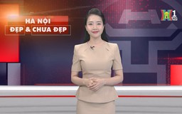 Hà Nội đẹp và chưa đẹp | 30/05/2025