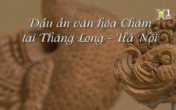 Dấu ấn văn hóa Chăm Pa tại Thăng Long - Hà Nội | Phóng sự tài liệu | 01/10/2024
