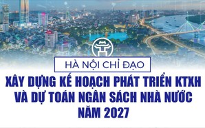 Hà Nội chỉ đạo xây dựng Kế hoạch phát triển KTXH và dự toán ngân sách Nhà nước năm 2027
