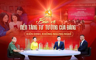 Bảo vệ nền tảng tư tưởng của Đảng - Kiên định, không ngừng nghỉ