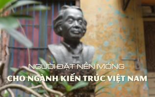 Người đặt nền móng cho ngành kiến trúc Việt Nam | Danh nhân Thăng Long - Hà Nội | 04/09/2026