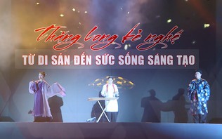 Thăng Long Kẻ Nghệ – Từ di sản đến sức sống sáng tạo