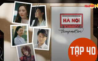 Hà Nội trong mắt em: Tập 40